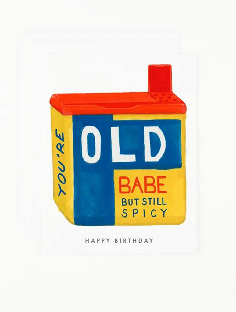 You're Old Babe Card