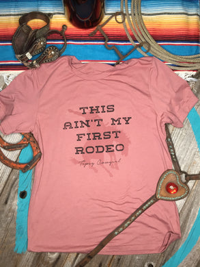 AIN'T MY FIRST RODEO Tee