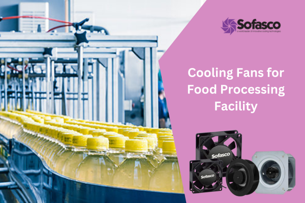 Electronics Cooling Fans Useful In Food Processing