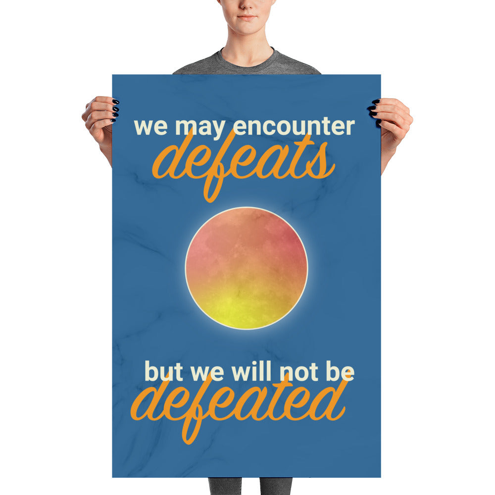 Poster We May Encounter Defeats But We Will Not Be Defeated Motivation Mob