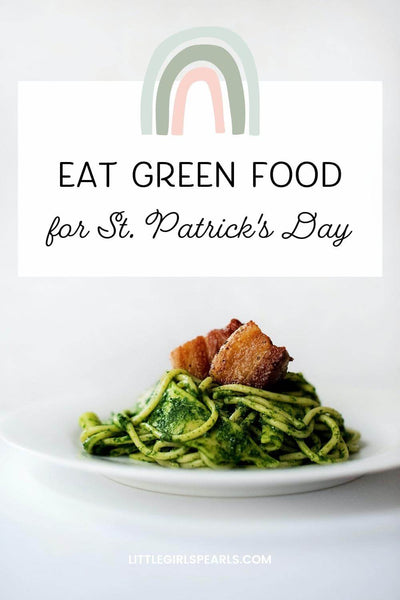 eat green food for st. patrick's day.