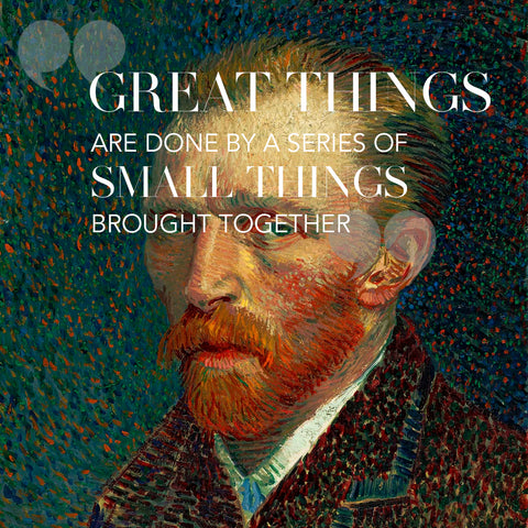 quote by Vincent Van Gogh “Great things are done by a series of small things brought together”