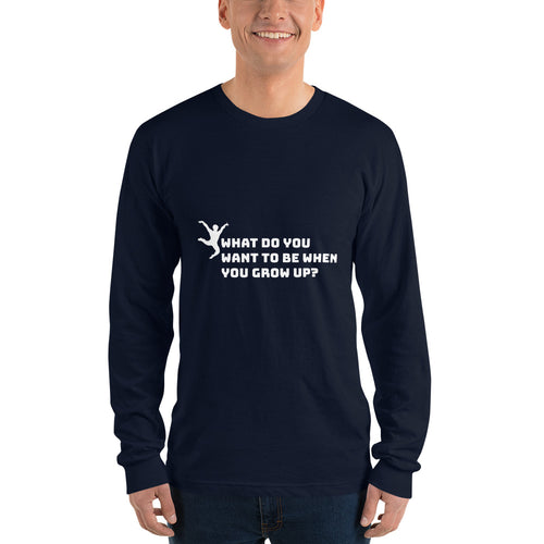 What Do You Want to Be When You Grow Up? An Adult Gymnast - Long Sleeve T