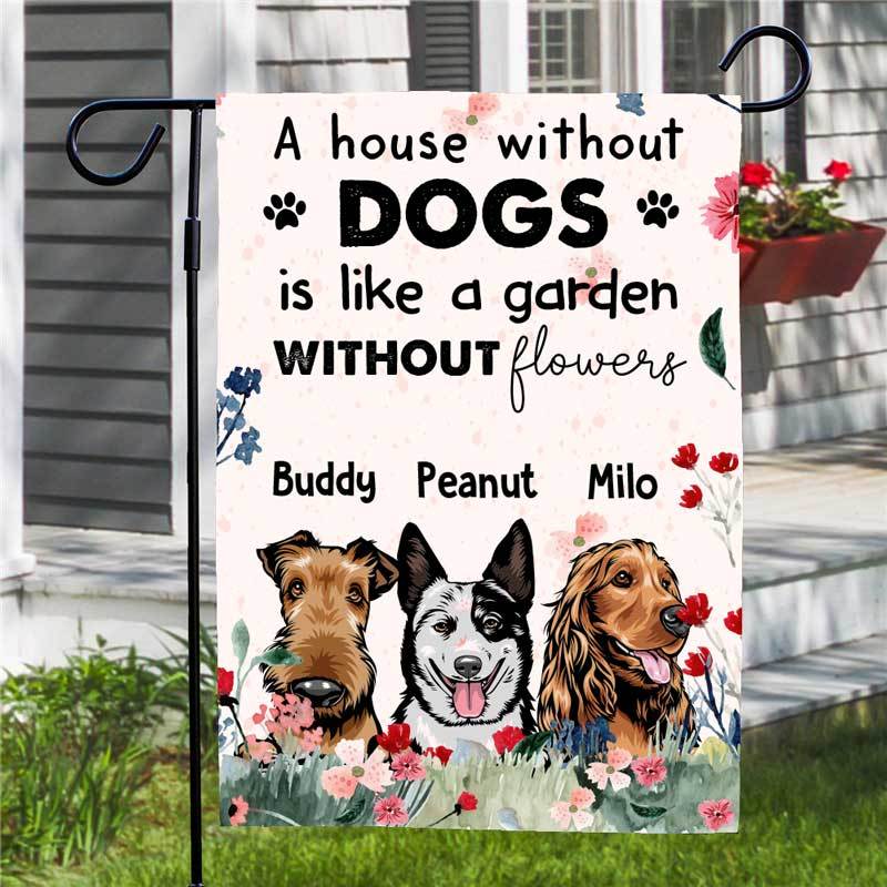 a house without a dog is like a garden with flowers