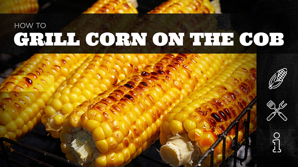How to Grill Corn on the Cob – The Bearded Butchers