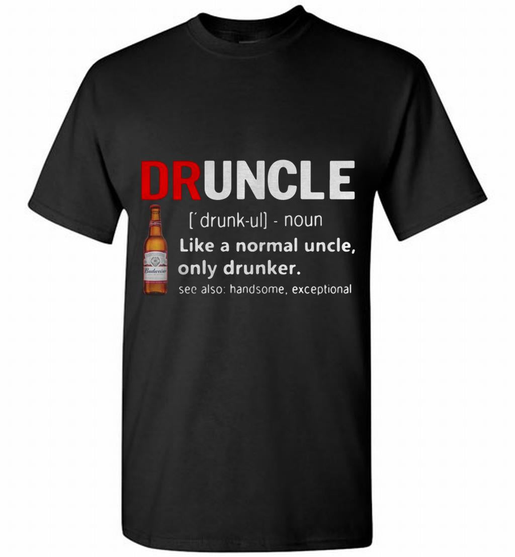 Druncle Budweiser Definition Meaning Like A Normal Uncle Only Shirt