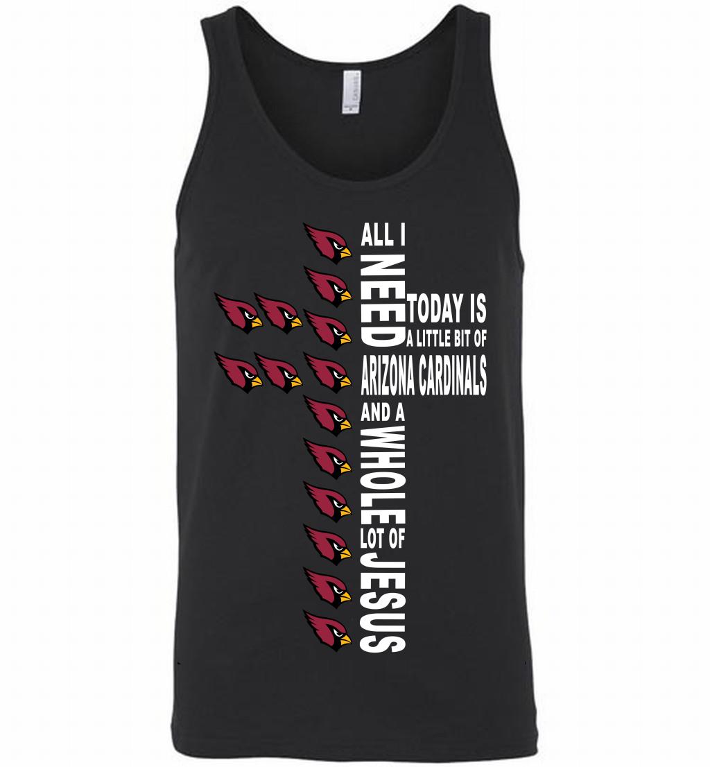 All I Need Today Is A Little Of Arizona Cardinals And A Whole Lot Of Jesus Tank T Shirt