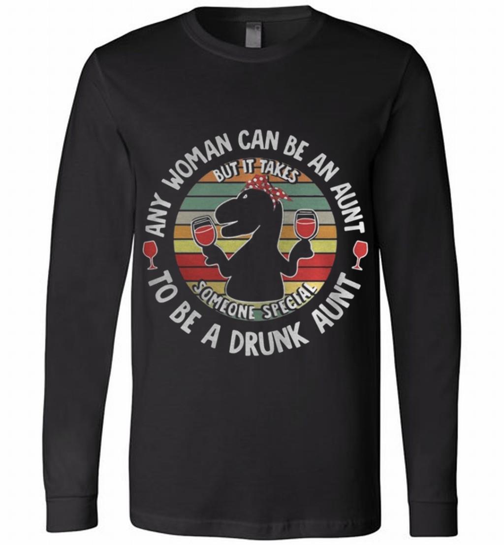 Saurus Wine Any Woman Can Be An Aunt To Be A Drunk Aunt Shirts