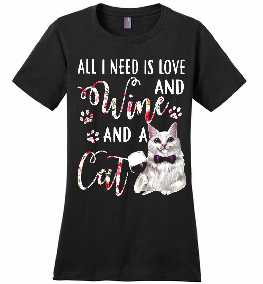 All I Need Is Love And Wine And A Cat Perfect Shirts