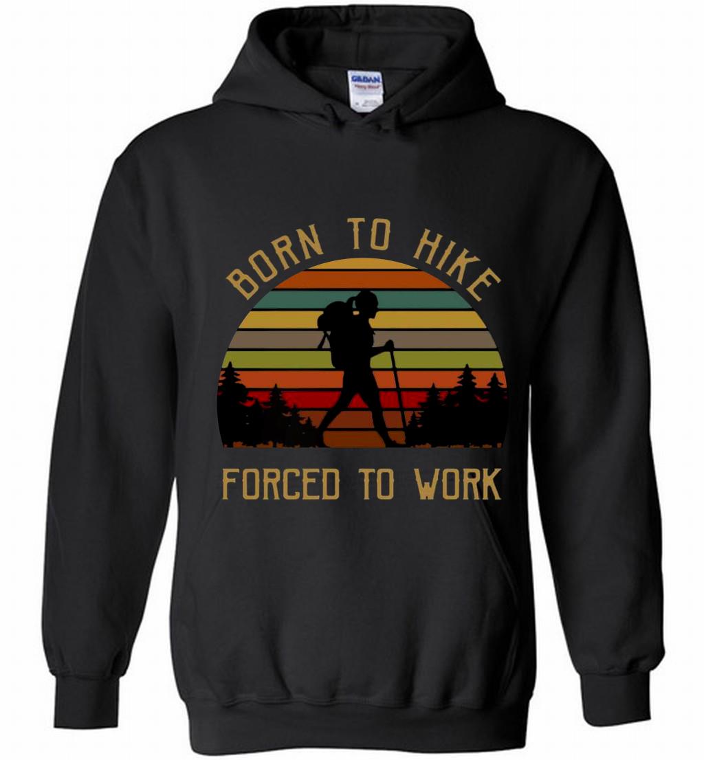 Born To Hike Forced To Work Girl Vintage Shirts