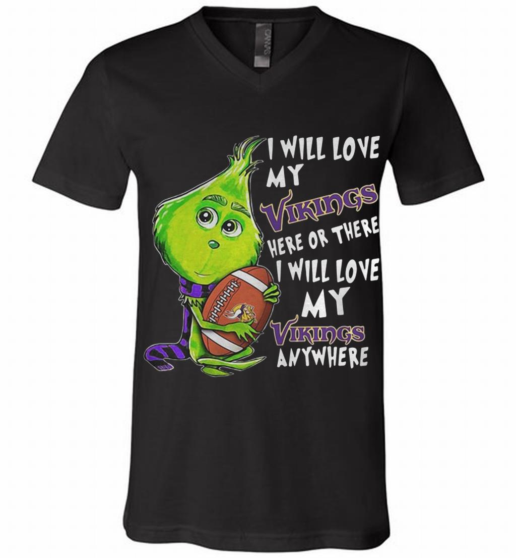 Grinch I Will Love My Minnesota Vikings Here Or There Or Anywhere T Shirt