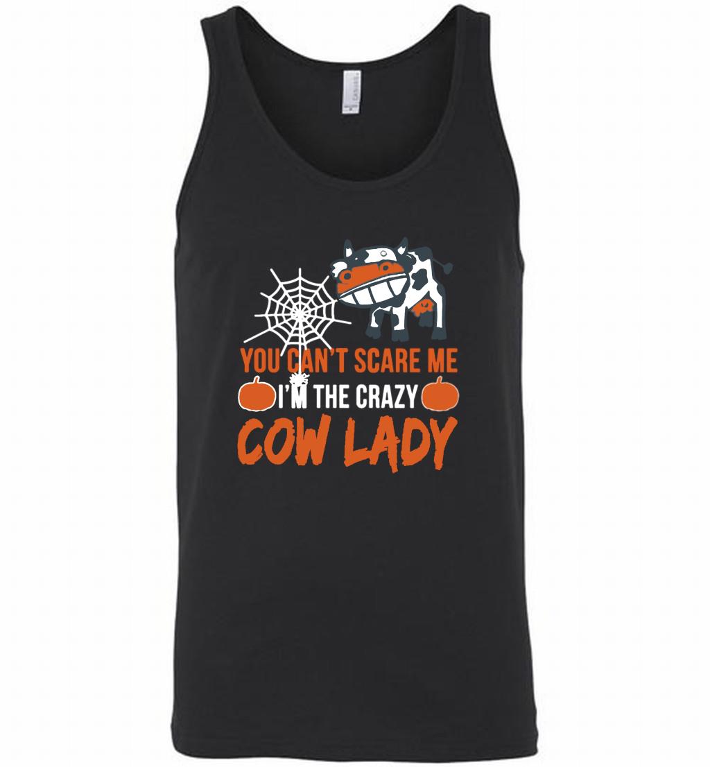 You Canâ™t Scare Me Iâ™m The Crazy Cow Lady Tank Shirts