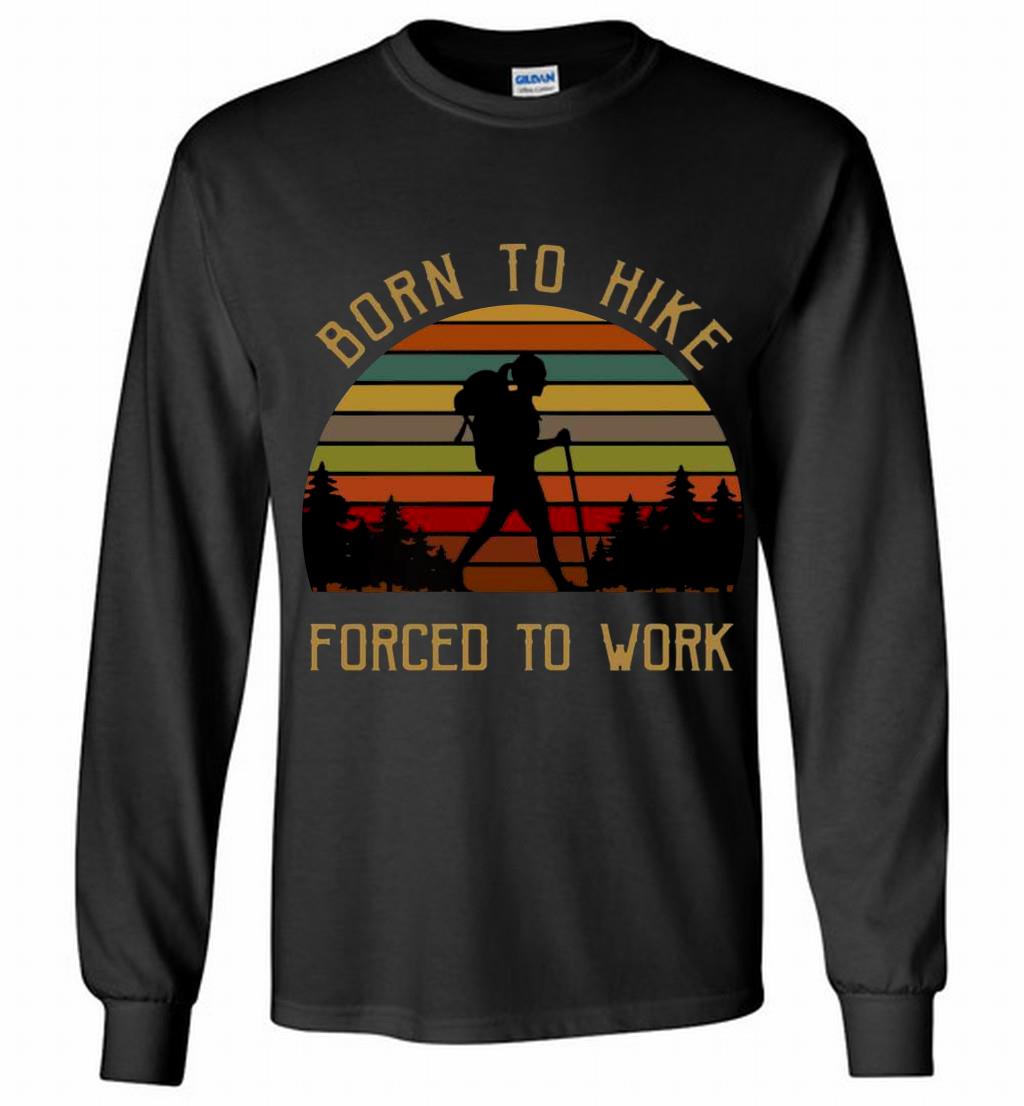 Born To Hike Forced To Work Girl Vintage Long Shirt