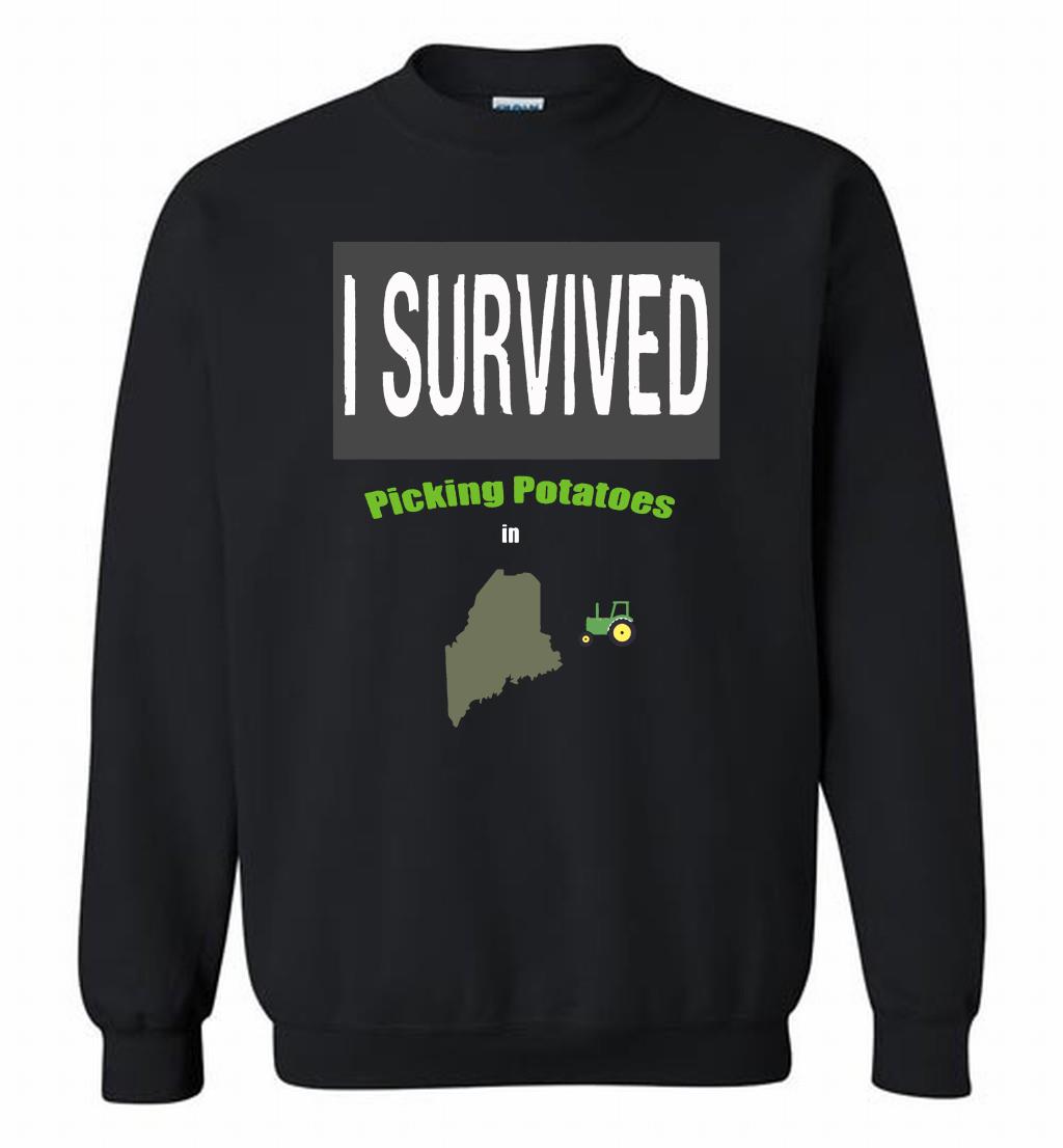 I Survived Picking Potatoes In Maine Crewneck 