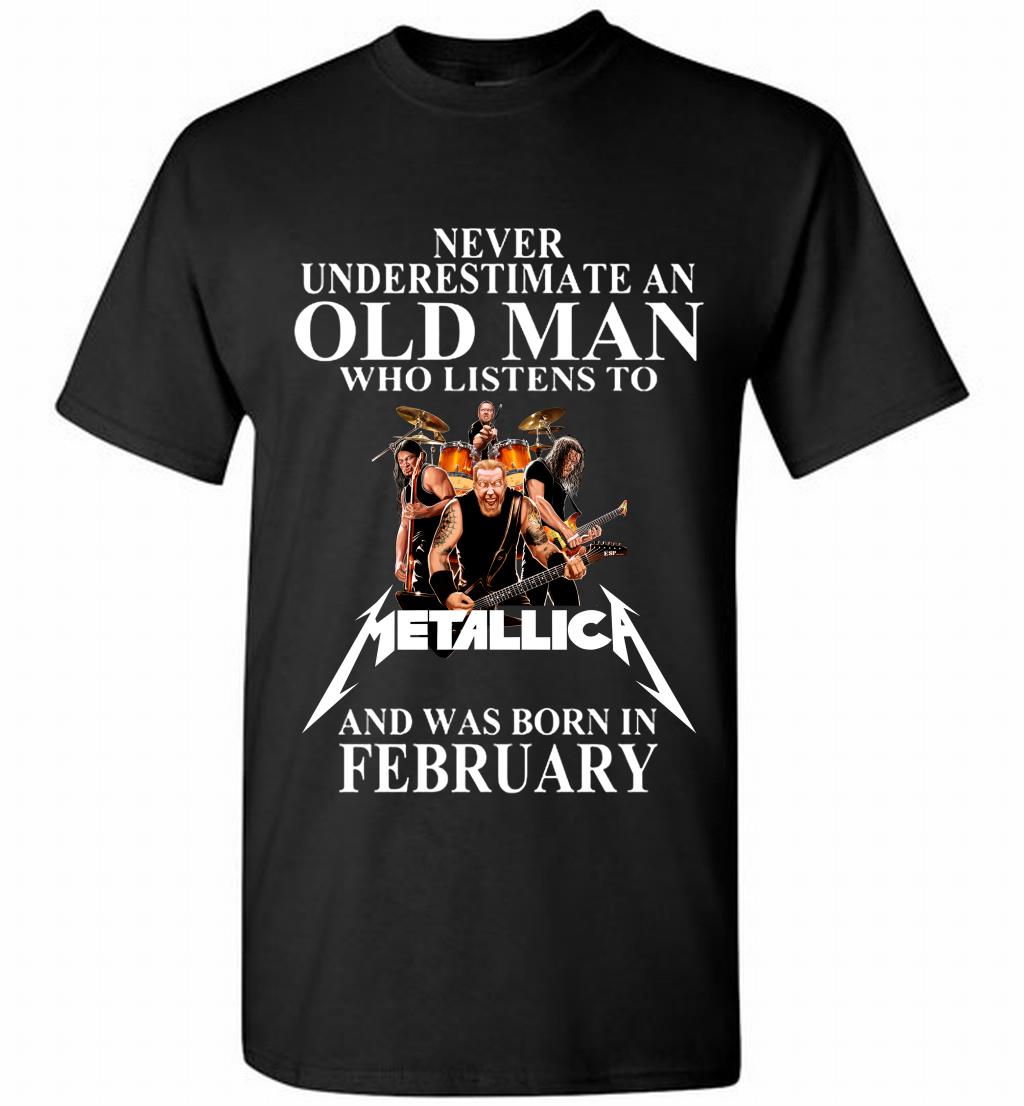 Never Underestimate An Old Man Who Listens To Metallica And Was Born In February Shirt