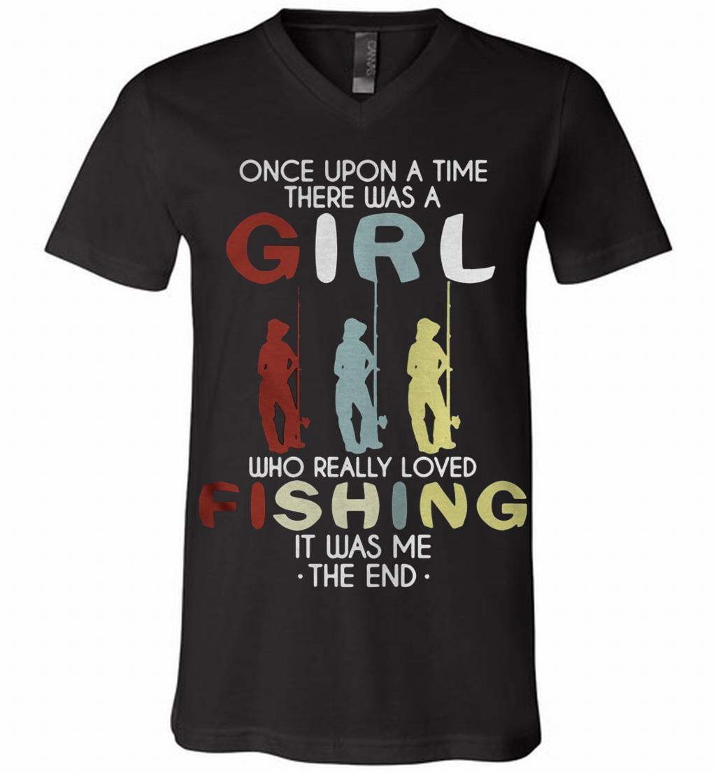 Once Upon A Time There Was A Girl Who Really Loved Fishing It Was Me The End T Shirt