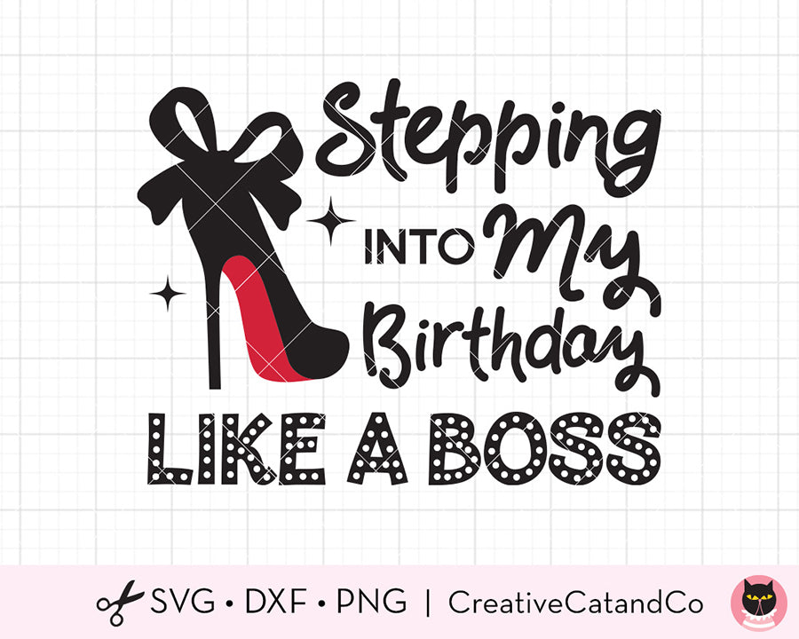Download Woman Birthday Stepping Into My Birthday Like A Boss Svg Creativecatandco