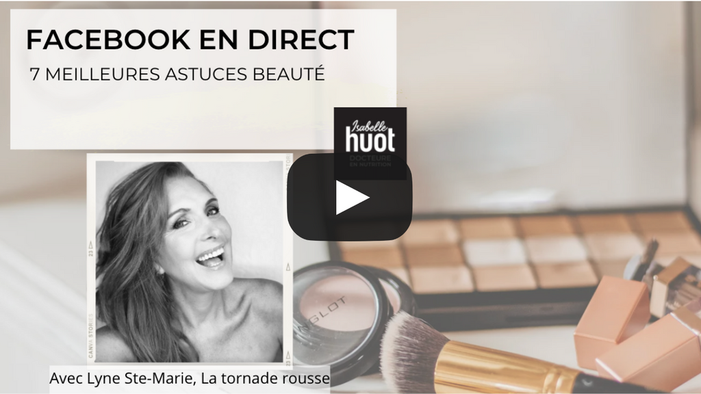Découvrez les 7 astuces beauté de la professionnel Lyne Ste-Marie dans cette vidéo en direct signée Isabelle Huot Docteure en nutrition.