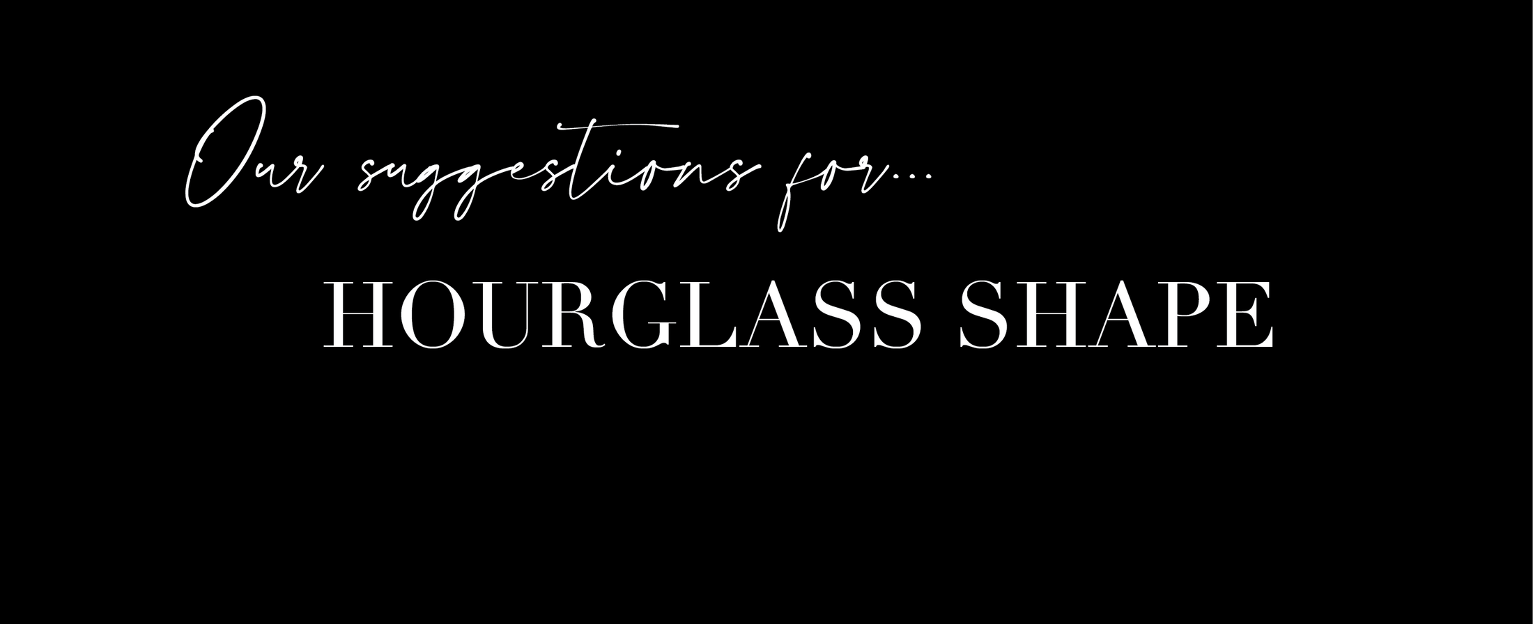 Hourglass Shape Styles – Glow Fashion Boutique