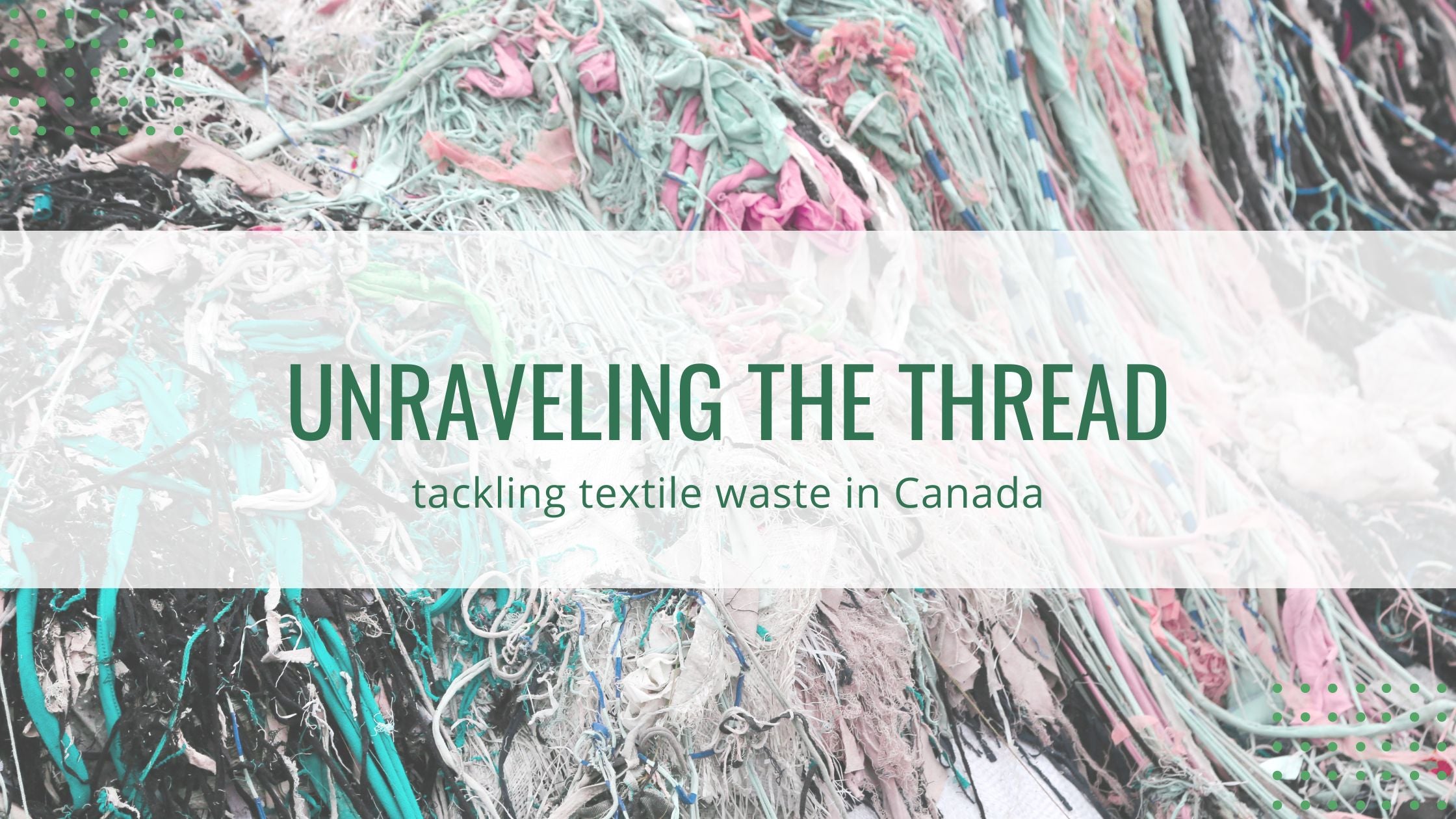 Démêler le fil : Lutter contre les déchets textiles au Canada