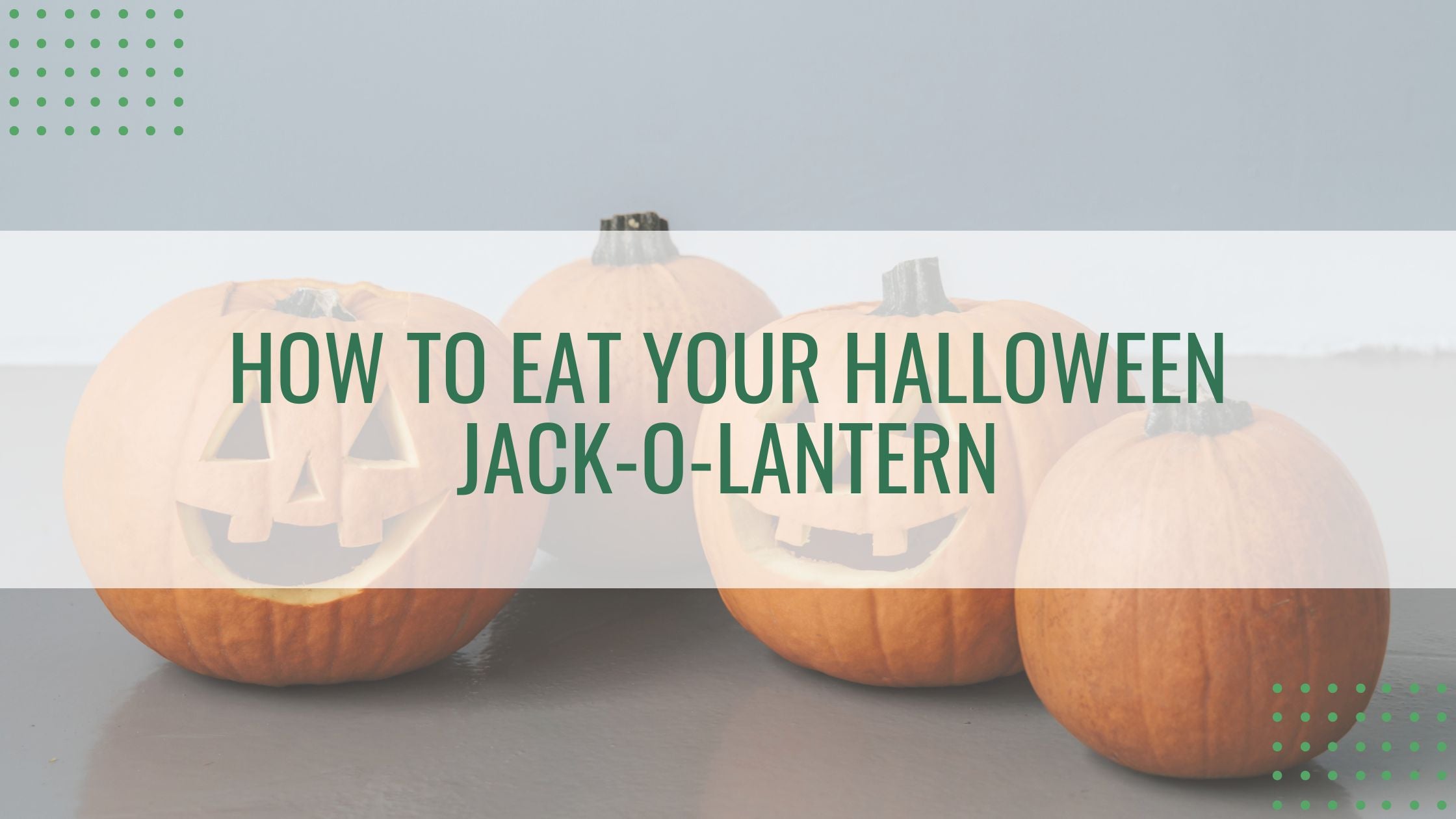 Eat Your Halloween Jack-o-Lantern