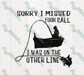 Sorry I Missed Your Call On The Other Line Fishing Dad Granddad Grandp Creative Boutique Svg Designs
