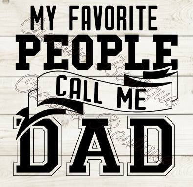 Download My Favorite People Call Me Dad Father S Day Father Fathers Svg Cutting Creative Boutique Svg Designs
