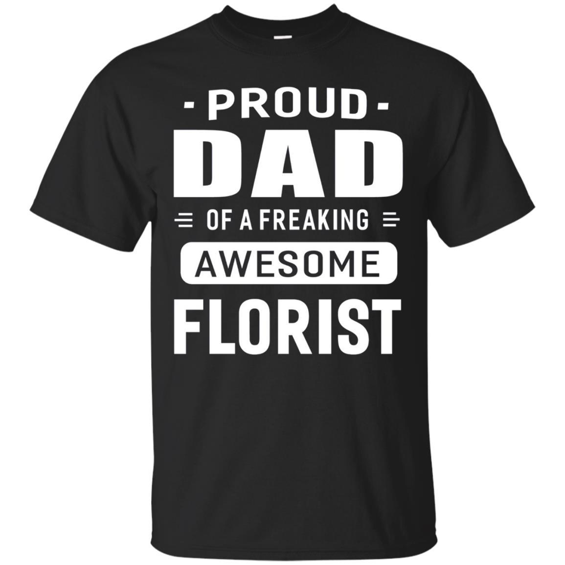 Proud Dad Of A Awesome Florist T-shirt Gift