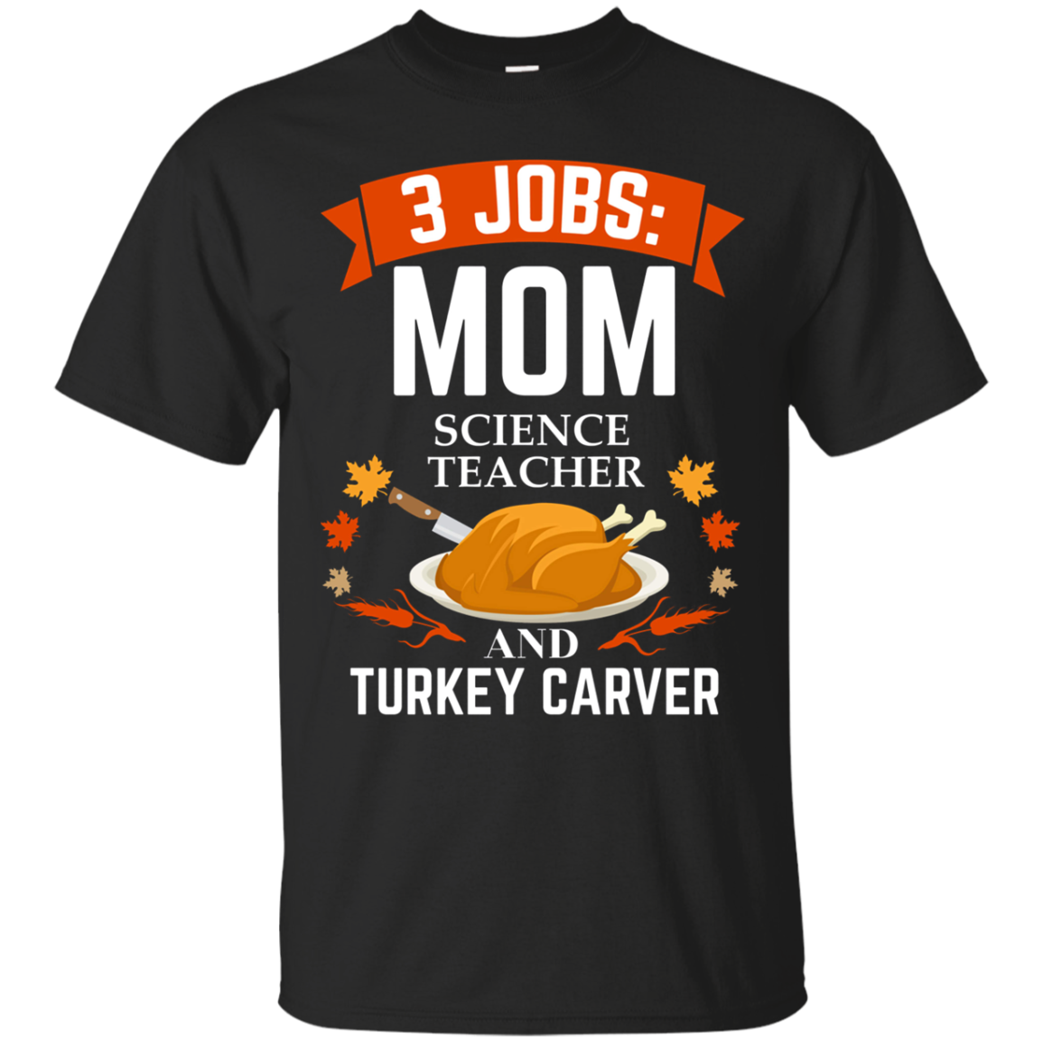 Cover Your Body With Amazing Mom Science Tea Turkey Carver Tee Thanksgiving Xmas Shirts