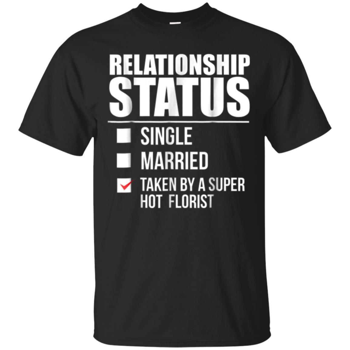 Relationship Status Taken Hot Florist Valentines Day T Shirt