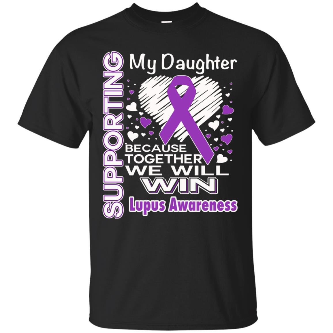 Supporting My Daughter - Lupus Awareness Shirt