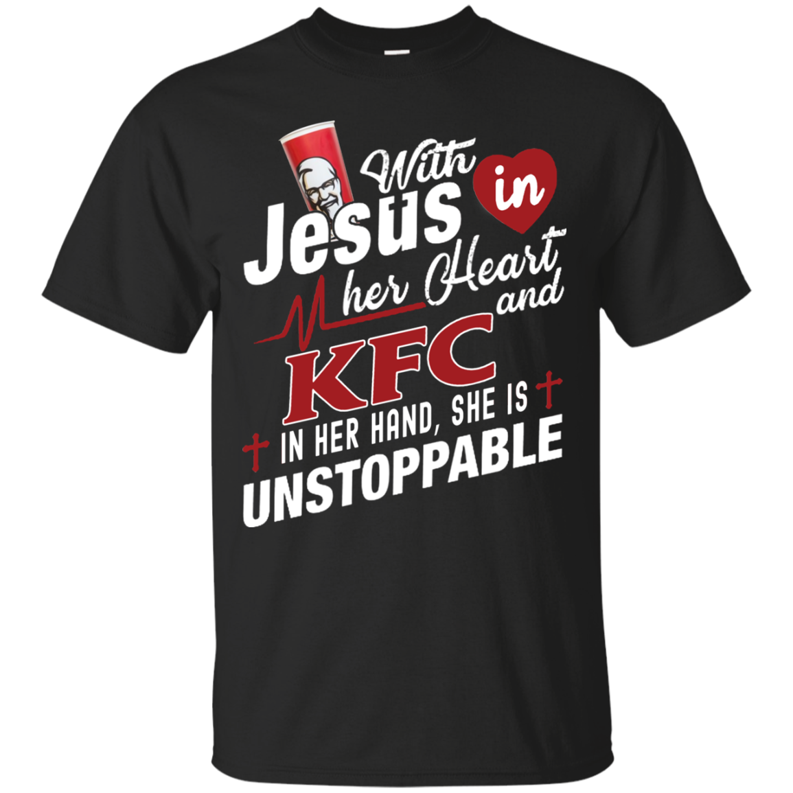 With Jesus In Her Heart And Kfc In Her Hand She Is Unstoppable T Shirt Sweater