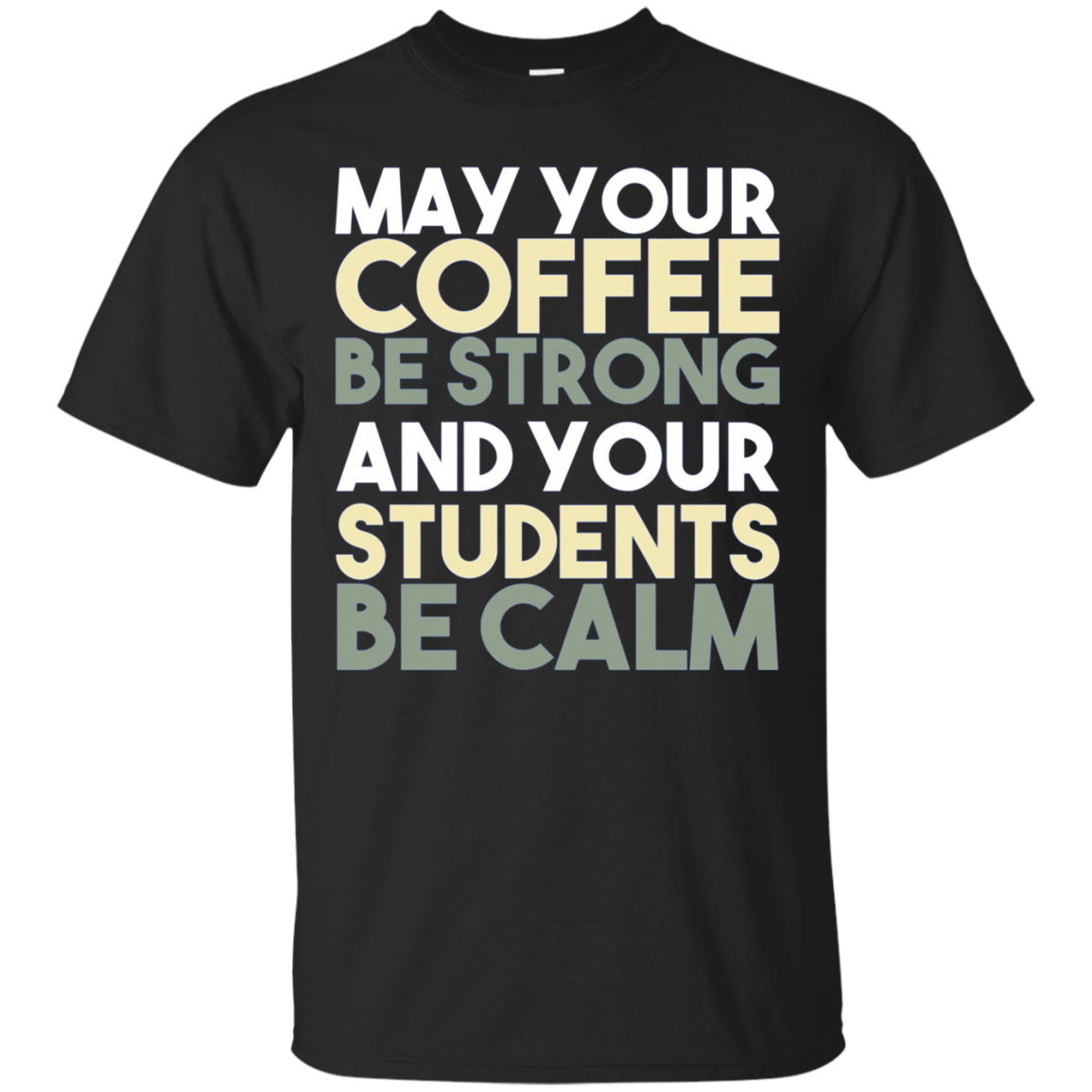 Strong Coffee Calm Students Teas Gag Gift Shirts