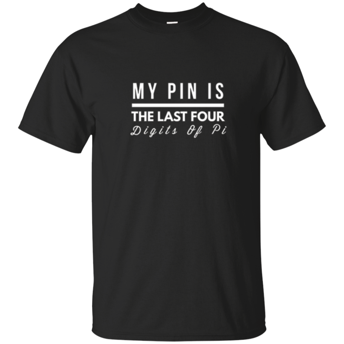 My Pin Is The Last Four Digits Of Pi Math T-shirt