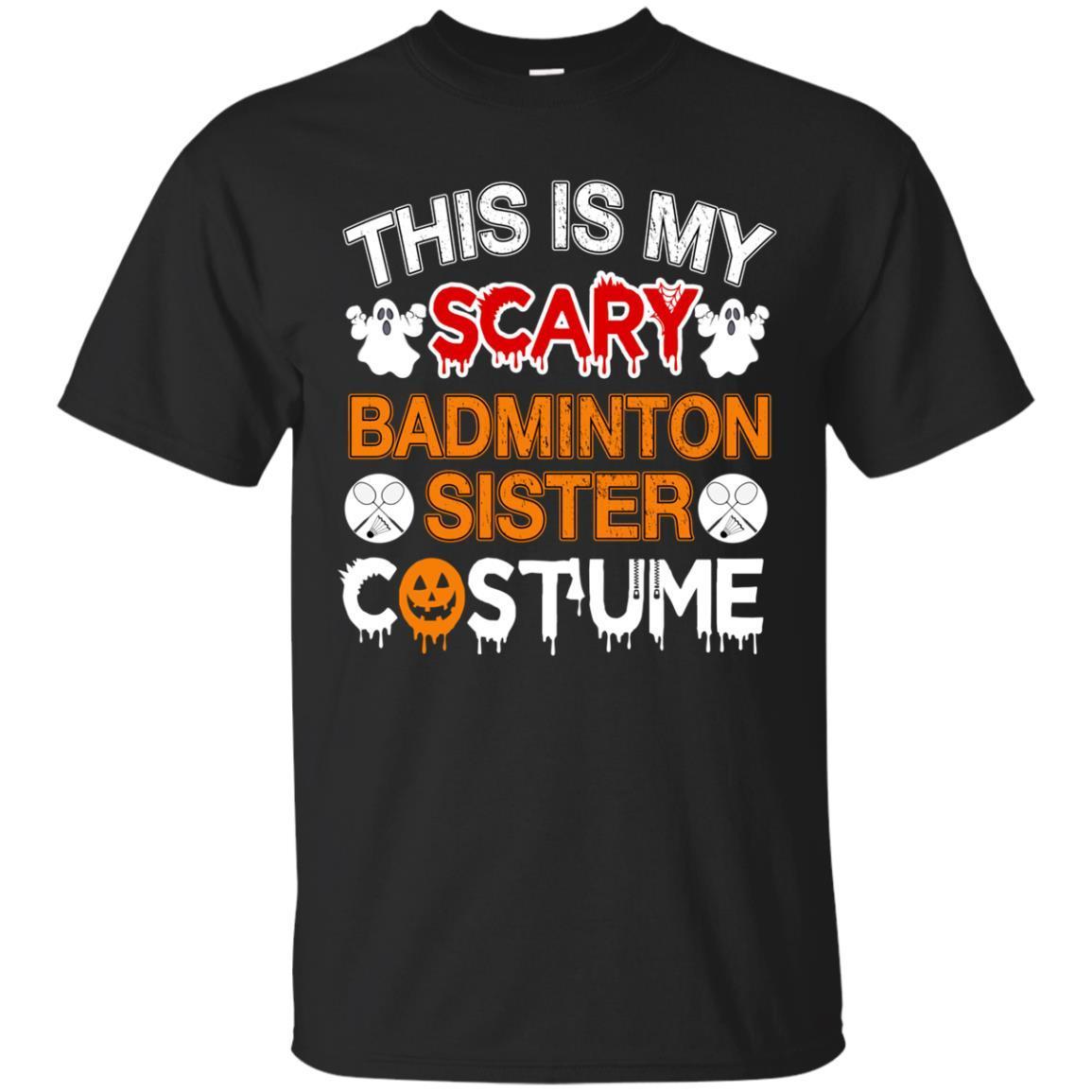 This Is My Scary Badminton Sister Costume Halloween Shirt
