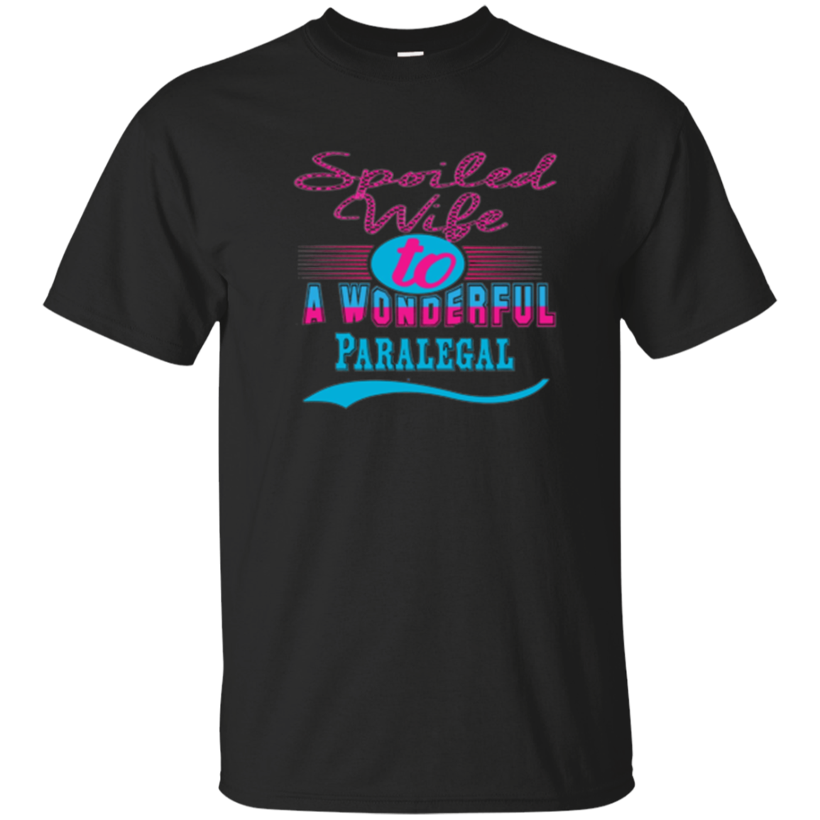 Paralegal Spoiled Wife T Shirt Wonderful Gift