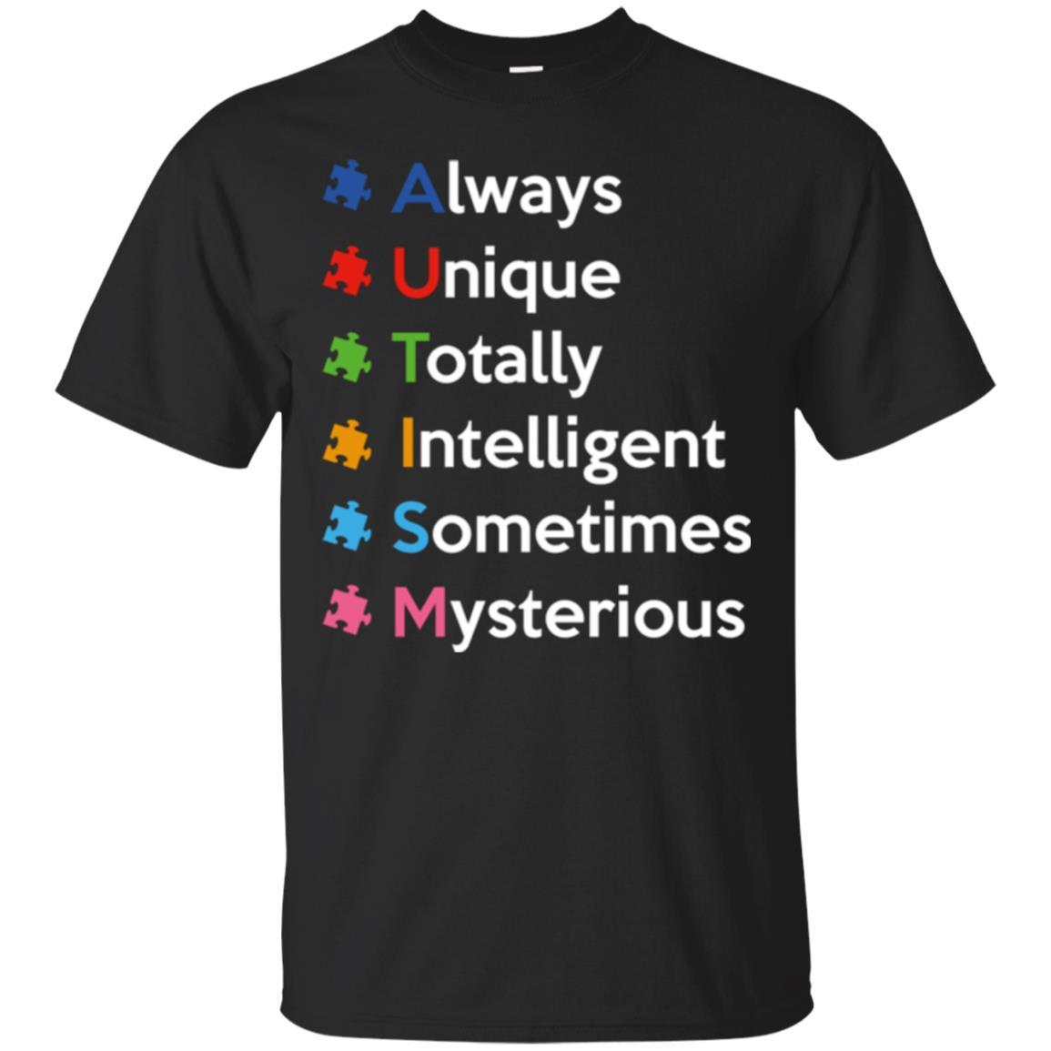 Autism Always Unique Intelligent Sometimes Mysterious T-shirt