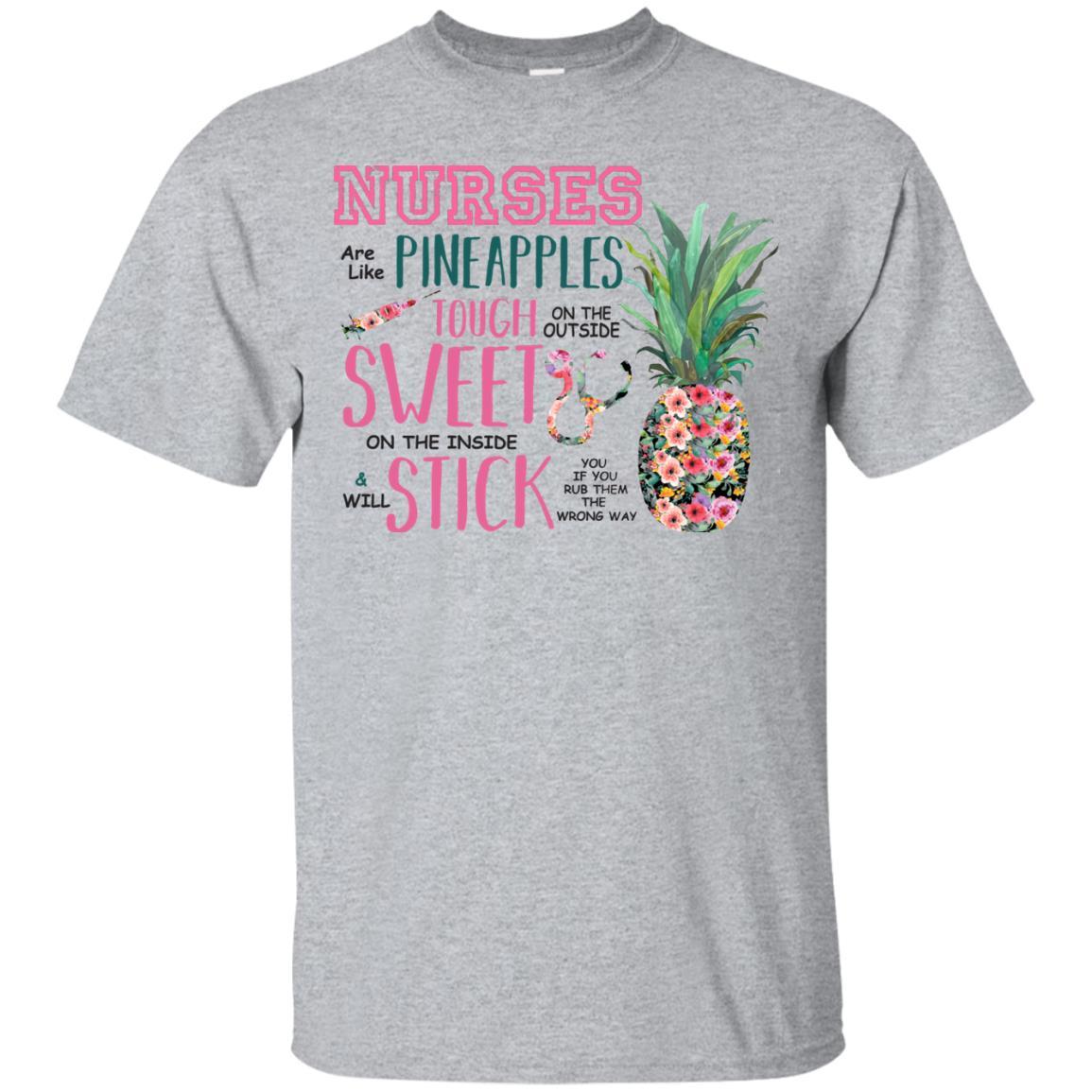 Nurses Are Like Pineapples Tough On The Outside Sweet On The Inside Shirts