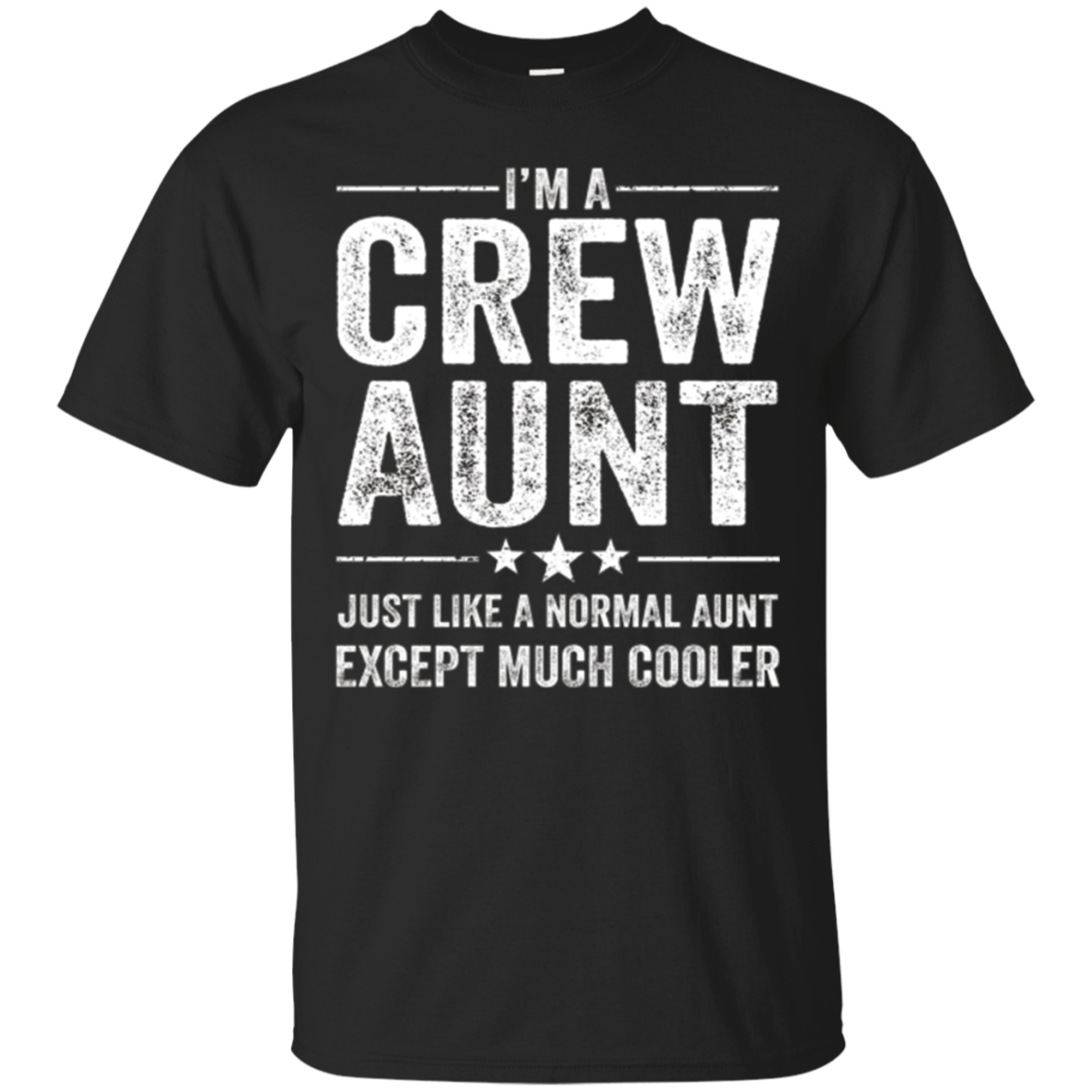 Crew Aunt Just Like A Normal Aunt Much Cooler Shirt