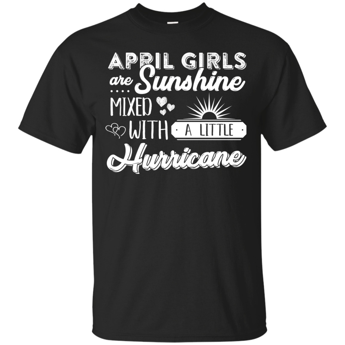 April Girls Are Sunshine Mixed With Hurricane T Shirt