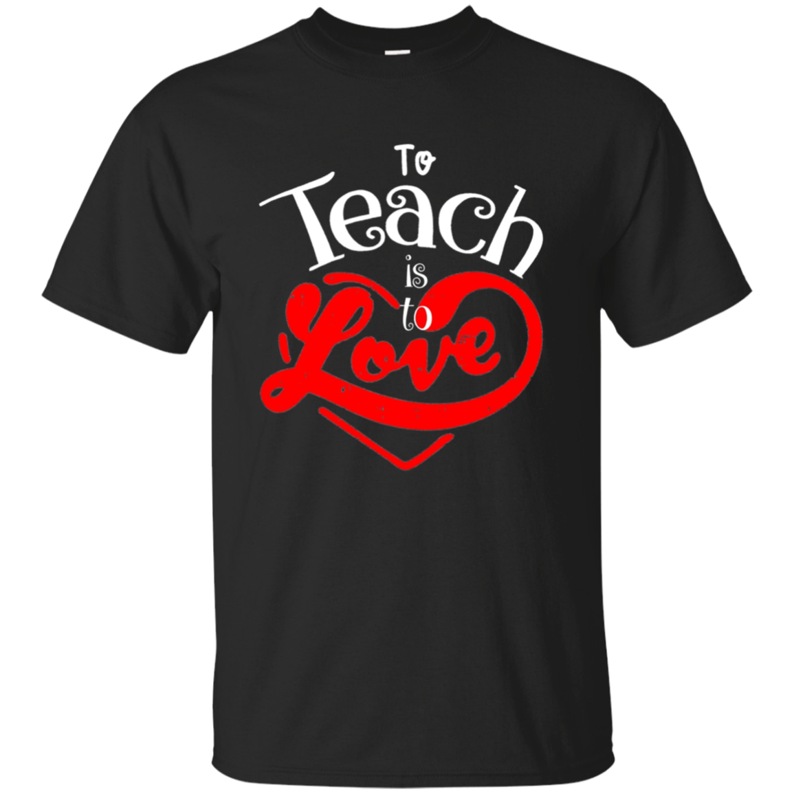 Tea Shirt Valentines Day To Teach Is To Love School Tee