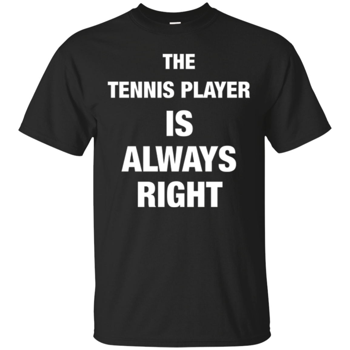 The Tennis Player Is Always Right Funny Shirt