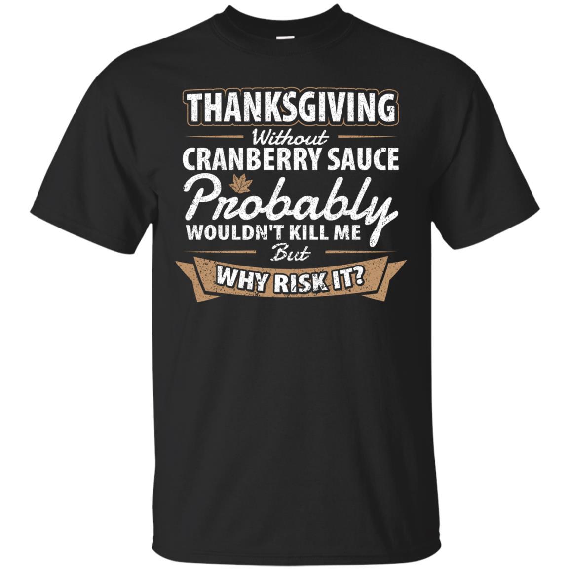 Thanksgiving Without Cranberry Sauce T-shirt