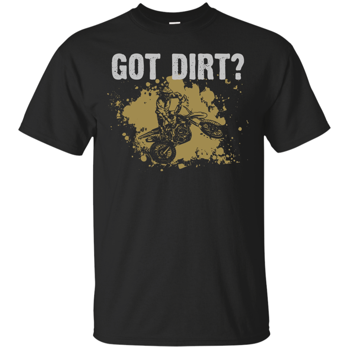 Funny Got Dirt Motocross Dirt Bike T-shirt