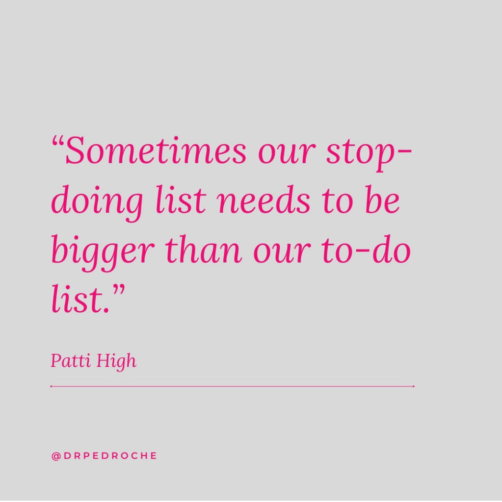 Sometimes our stop-doing list needs to be bigger than our to-do list