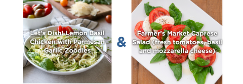 Let's Dish! Lemon Basil Chicken with Parmesan Zoodles & A Farmer's Market Caprese Salad