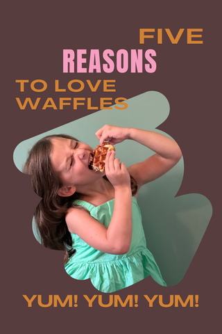 five reasons to love waffles