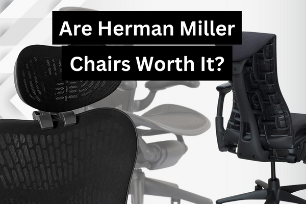 Are Herman Miller Chairs Worth It?