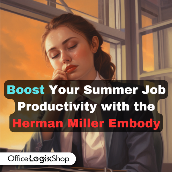 Boost Your Summer Job Productivity with the Herman Miller Embody