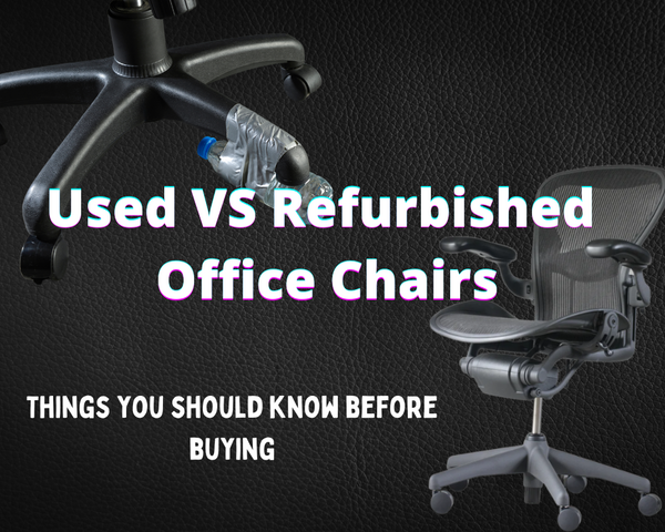 Used VS Refurbished Office Chairs: Things you should know before buying